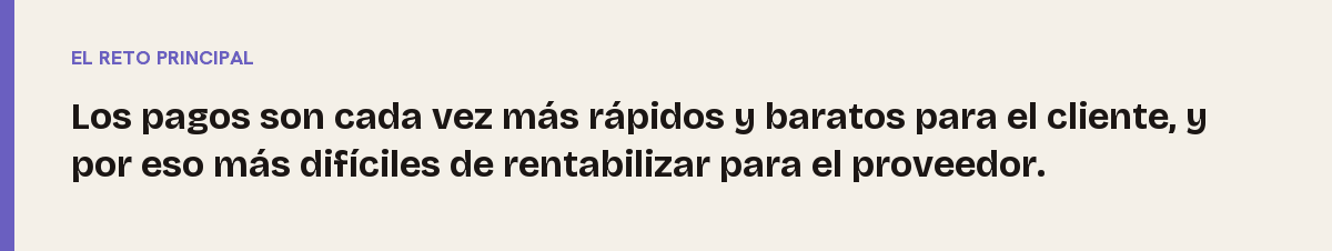 Pagos digitales, el reto principal: Los pagos son cada vez más rápidos y baratos para el cliente, y por eso más difíciles de rentabilizar para el proveedor.