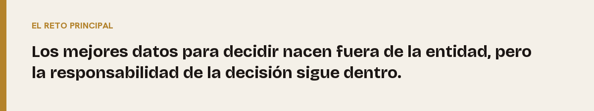 Flujos de datos, el reto principal: Los mejores datos para decidir nacen fuera de la entidad, pero la responsabilidad de la decisión sigue dentro.
